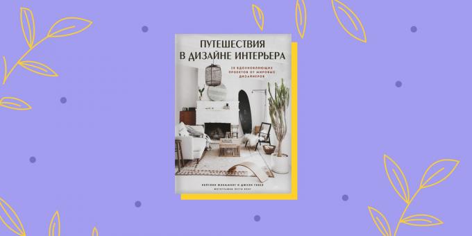 Knjige o obnovi: „Putovanja u dizajnu interijera. 20 inspirativnih projekata svjetskih dizajnera ", Kaitlyn Flemming i Julie Gebel