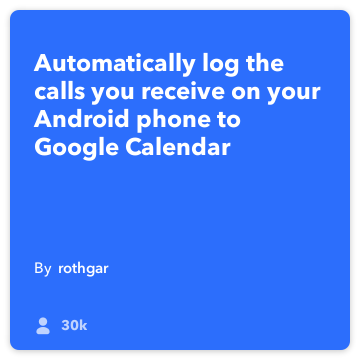 IFTTT Recept: Prijava moji odgovori pozivi na Google kalendar povezuje android telefon-poziv na google-kalendar
