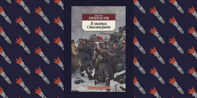 Najbolje knjige Velikog Domovinskog rata: „u rovove Staljingrad”, Viktor Nekrasov