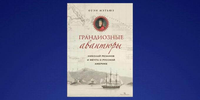 Što čitati u veljači „Nikolaj Rezanov i san o ruskom Americi”, Owen Matthews