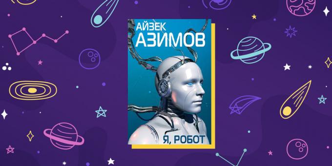 Znanstvena fantastika: "Ja, robot", Isaac Asimov