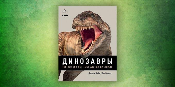 Knjige o svijetu koji nas okružuje: „Dinosauri. 150 milijuna godina dominacije u svijetu „, Darren Naisha, Paul Barrett