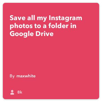 IFTTT Recept: Spremite sve svoje Instagram slike u mapu u mom Google Drive! spaja Instagram na google-pogon