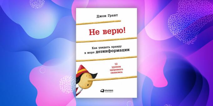 „Ne vjerujem u to! Kako vidjeti istinu u moru dezinformacija „, John Grant