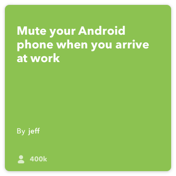 IFTTT Recept: Mute moj telefon kad dođem u ured i uključite vibraciju spaja android-lokaciju za android-uređaj